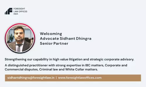 Advocate Sidhant Dhingra Joins Foresight Law Offices As Senior Partner