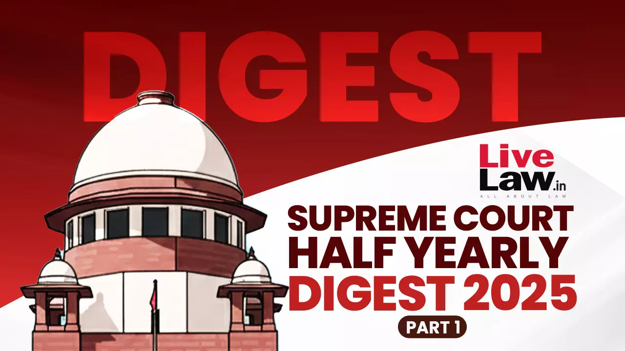 Complete Supreme Court Half Yearly Digest 2025 [Part-1]