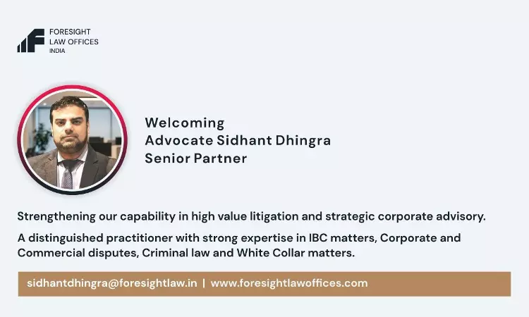 Advocate Sidhant Dhingra Joins Foresight Law Offices As Senior Partner Advocate Sidhant Dhingra Joins Foresight Law Offices As Senior Partner