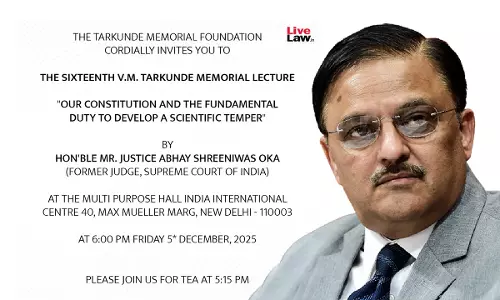 Justice Abhay S. Oka Delivering 16th V.M. Tarkunde Memorial Lecture Today On Our Constitution And The Fundamental Duty To Develop A Scientific Temper Justice Abhay S. Oka Delivering 16th V.M. Tarkunde Memorial Lecture Today On Our Constitution And The Fundamental Duty To Develop A Scientific Temper