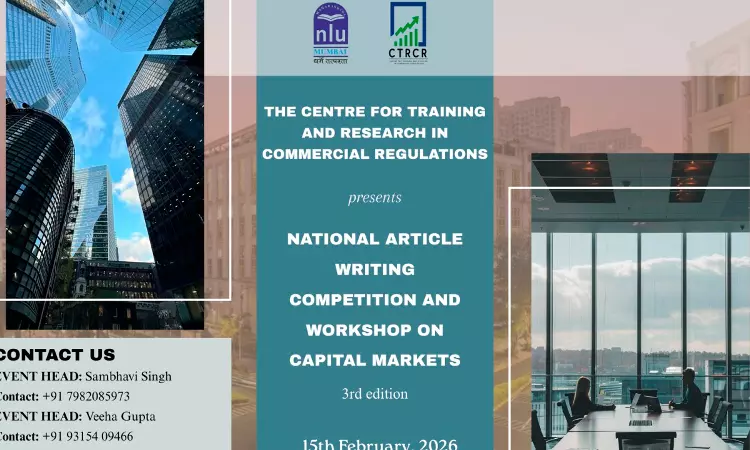 Centre For Training And Research In Commercial Regulations, MNLU Mumbai, Invites Registrations For 3rd National Article Writing Competition And Workshop On Capital Markets, 2026
