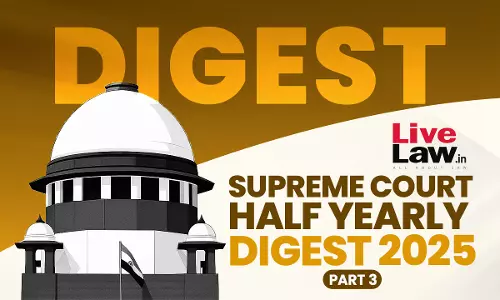 Complete Supreme Court Half Yearly Digest 2025 [Part-3]