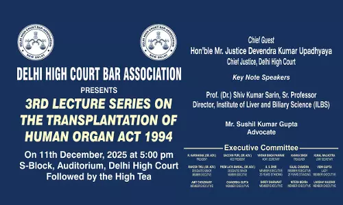 Delhi High Court Bar Association To Host 3rd Lecture Series On Transplantation of Human Organ Act On December 11