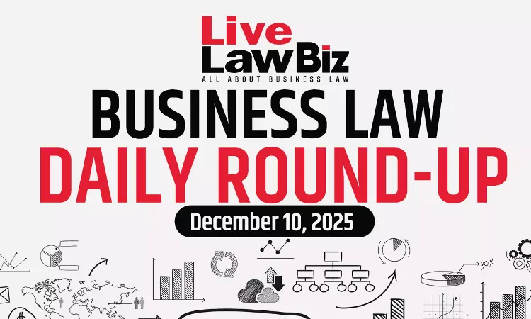 Business Law Daily Round-Up: December 10, 2025 Business Law Daily Round-Up: December 10, 2025