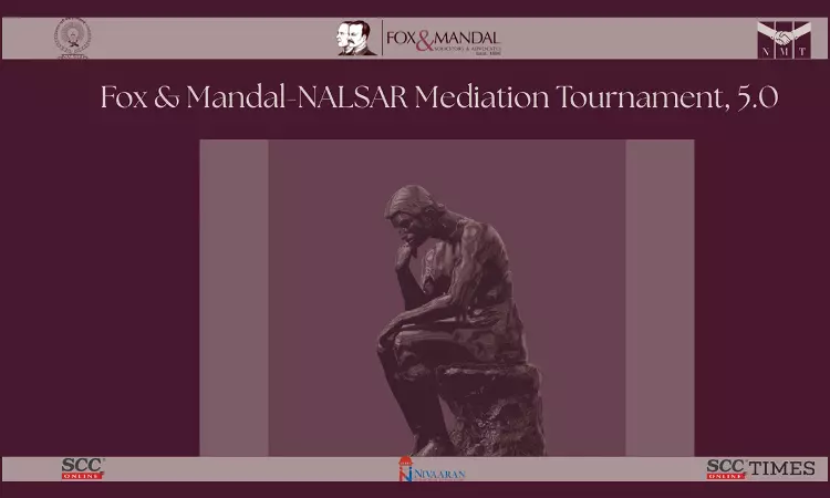NALSAR University Of Law Opens Registrations For Fox & Mandal–NALSAR Mediation Tournament 5.0