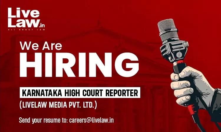 We Are Hiring | Karnataka High Court Reporter at LiveLaw, Apply Today We Are Hiring | Karnataka High Court Reporter at LiveLaw, Apply Today