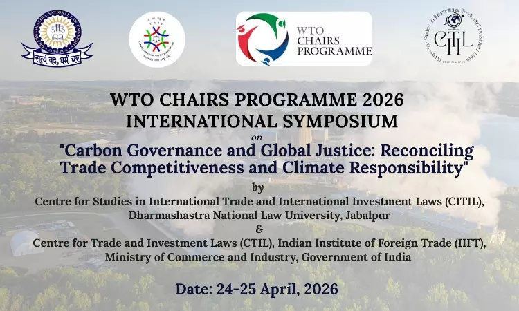 CITILs WTO Chairs Programme 2026- International Symposium On “Carbon Governance And Global Justice: Reconciling Trade Competitiveness And Climate Responsibility”