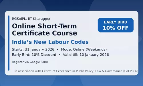 [Advertisement ] Online Short-Term Certificate Course On Indias New Labour Codes By Rajiv Gandhi School Of Intellectual Property Law [Starts 31st January, 2026]