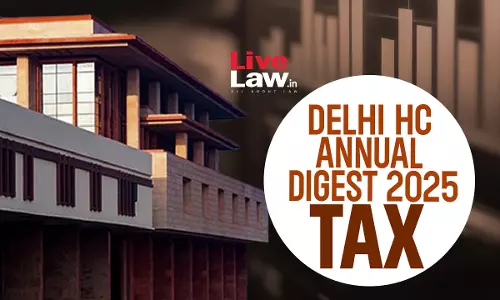 Delhi High Court Direct Tax: Annual Digest 2025