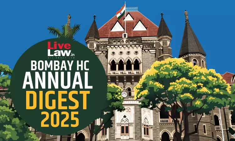 Bombay High Court Annual Digest 2025: Part I [Citations 1 - 200]