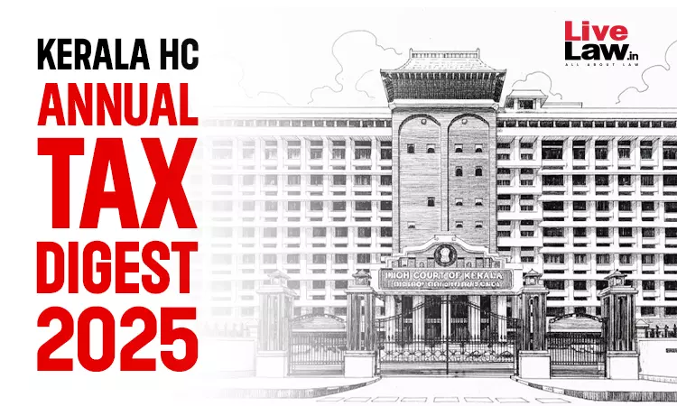 Kerala High Court Tax Annual Digest 2025 Kerala High Court Tax Annual Digest 2025