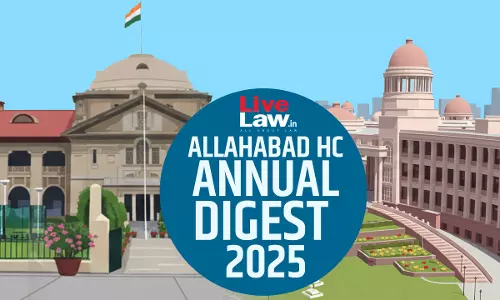 Allahabad High Court Annual Digest 2025: Part 1 [Citations 1 - 299]