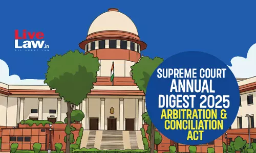 Supreme Court Annual Digest 2025: Arbitration And Conciliation Act
