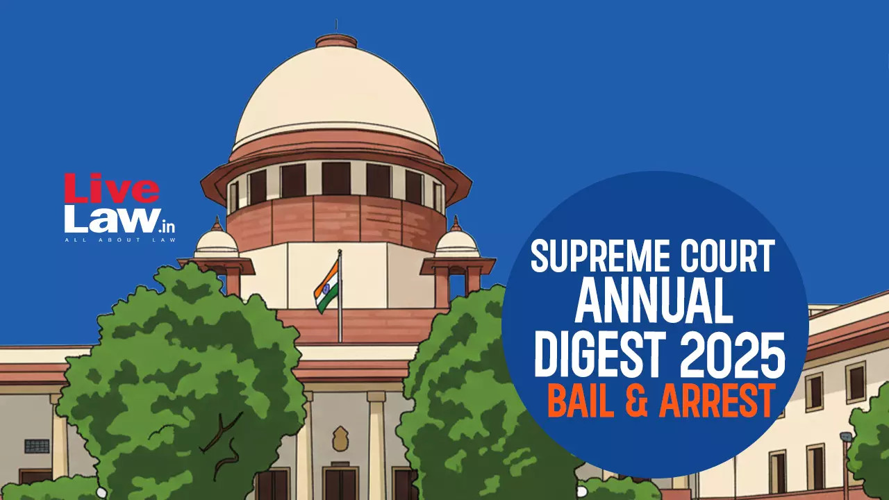 Supreme Court Yearly Digest 2025 On Bail & Arrest