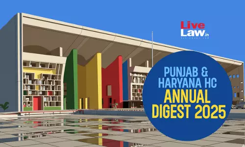 Punjab & Haryana High Court Annual Digest 2025: Part-II [Citations 251 - 482]