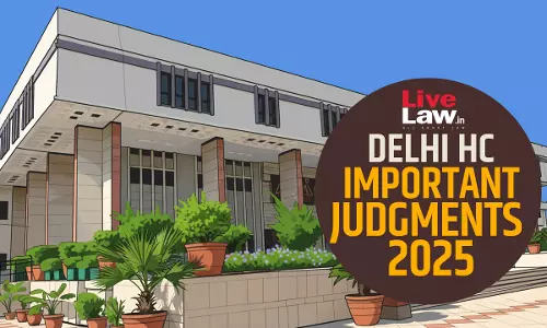 100 Important Judgments Of Delhi High Court In 2025 100 Important Judgments Of Delhi High Court In 2025