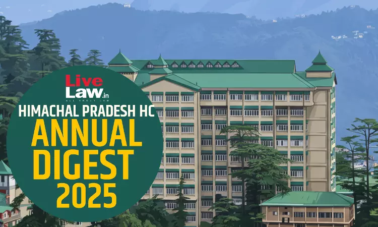 Himachal Pradesh High Court Annual Digest 2025 Himachal Pradesh High Court Annual Digest 2025