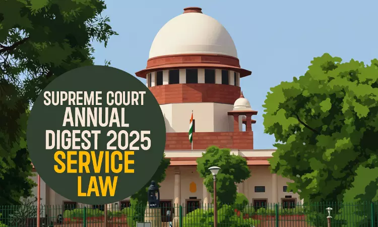 Supreme Court Annual Digest 2025- Service Law Supreme Court Annual Digest 2025- Service Law