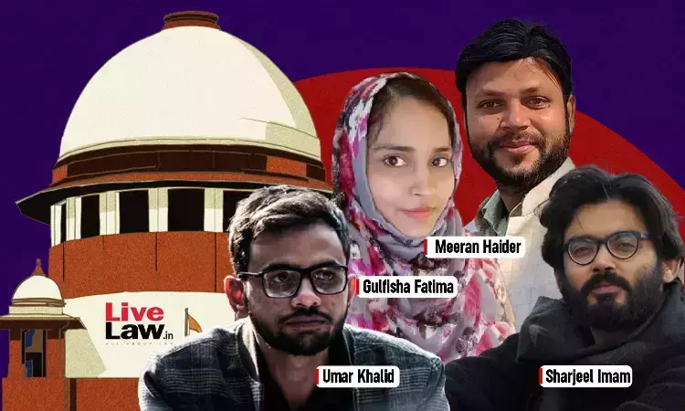 Supreme Court To Pronounce Judgment On Bail Pleas Of Umar Khalid, Sharjeel, Gulfisha & Others In Delhi Riots Larger Conspiracy Case On Monday
