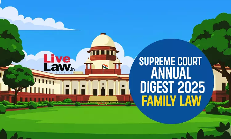 Supreme Court Annual Digest 2025: Family Law Supreme Court Annual Digest 2025: Family Law