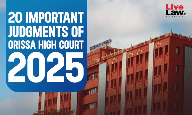 20 Important Judgments Of Orissa High Court-2025 20 Important Judgments Of Orissa High Court-2025