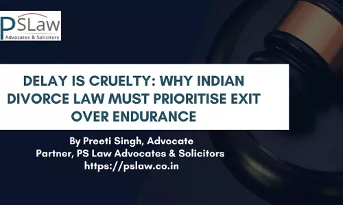Delay Is Cruelty: Why Indian Divorce Law Must Prioritise Exit Over Endurance Delay Is Cruelty: Why Indian Divorce Law Must Prioritise Exit Over Endurance