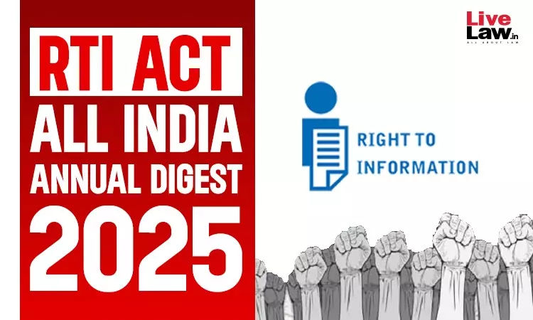 Right To Information Act (RTI): All India Annual Digest 2025 Right To Information Act (RTI): All India Annual Digest 2025