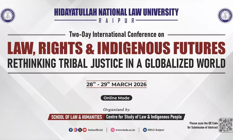 Call For Papers;  HNLU Raipur To Host Two-Day International Conference On “Law, Rights & Indigenous Futures” (Online) On 28–29 March 2026