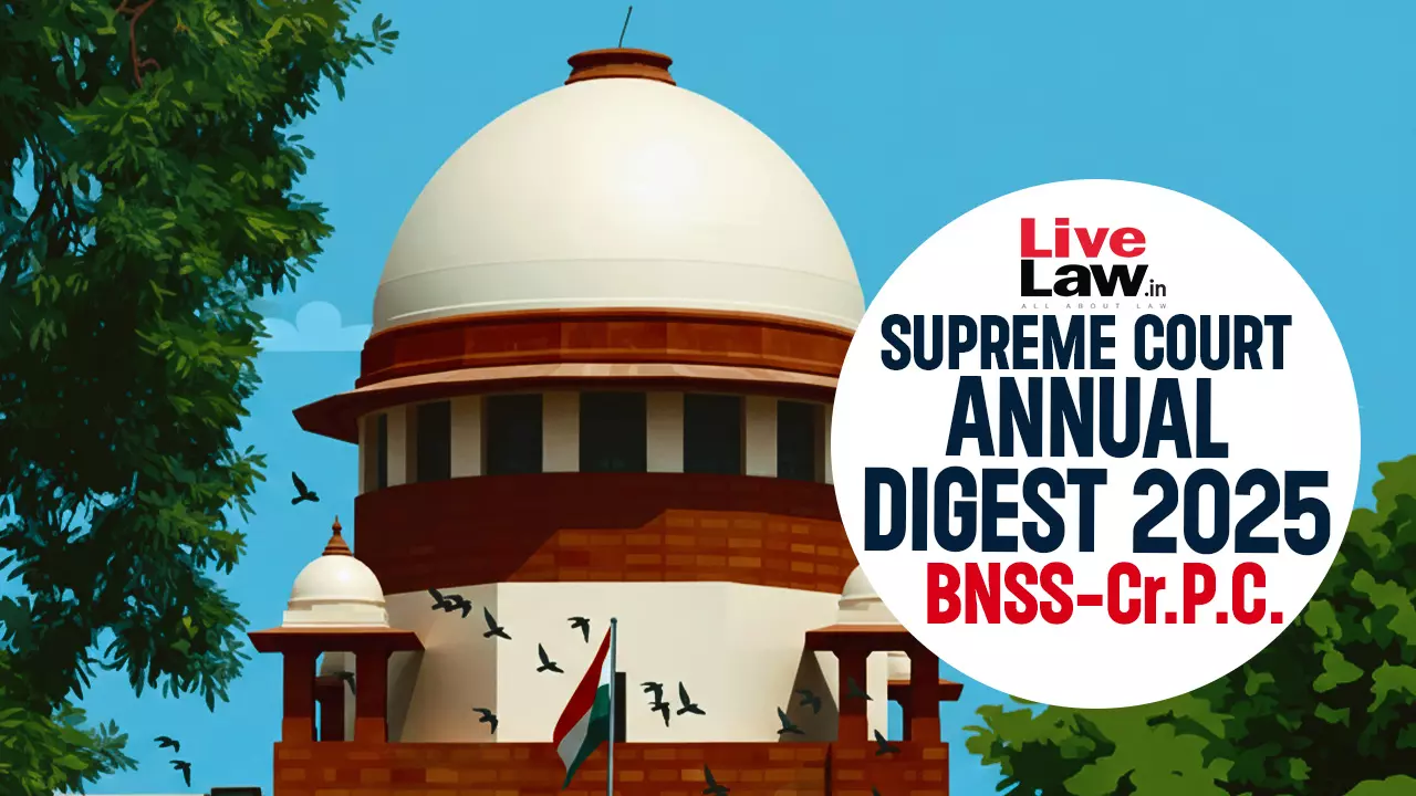 Supreme Court Annual Digest 2025: BNSS & Cr.P.C
