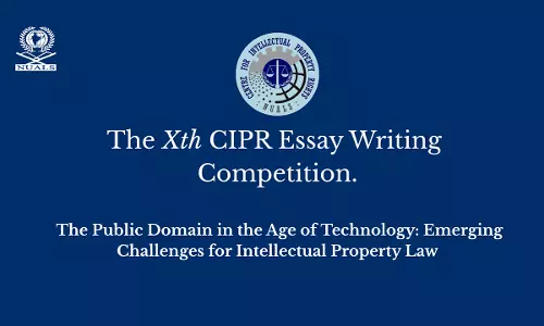 CIPR, NUALS Organises Xth Essay Writing Competition On Intellectual Property Law CIPR, NUALS Organises Xth Essay Writing Competition On Intellectual Property Law
