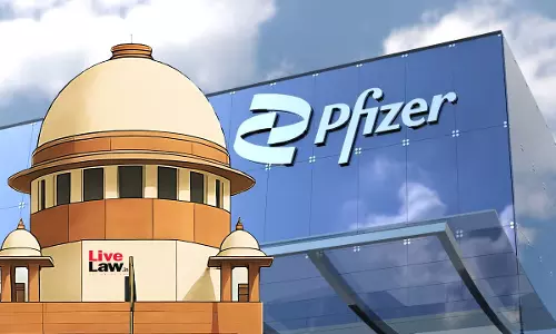Will US Authorities Cooperate If Indians Seek Information? : Supreme Court Asks Pfizer On Plea To Access Indian Companys Docs Will US Authorities Cooperate If Indians Seek Information? : Supreme Court Asks Pfizer On Plea To Access Indian Companys Docs