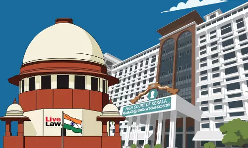 Kerala HC Far Ahead, Developed Own Software Without Outsourcing: Supreme Court Lauds Kerala High Courts Case Management System
