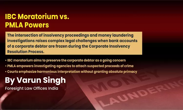 IBC Moratorium Vs PMLA Attachment Powers: Freezing Of Bank Accounts During Insolvency