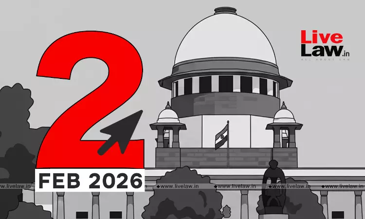 Supreme Court Daily Round-Up : February 2, 2026 Supreme Court Daily Round-Up : February 2, 2026