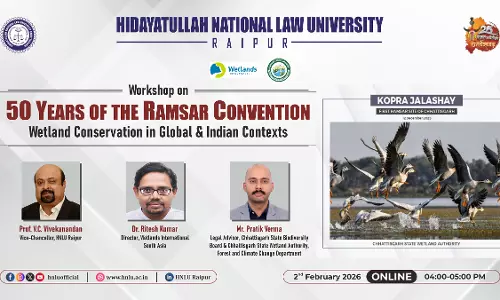 HNLU Raipur Hosts National Workshop On 50 Years Of Ramsar Convention, Marking Chhattisgarhs First Ramsar Site HNLU Raipur Hosts National Workshop On 50 Years Of Ramsar Convention, Marking Chhattisgarhs First Ramsar Site