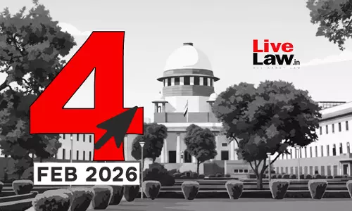 Supreme Court Daily Round-Up : February 4, 2026 Supreme Court Daily Round-Up : February 4, 2026