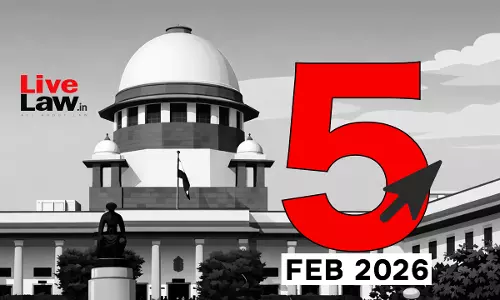 Supreme Court Daily Round-Up : February 5, 2026 Supreme Court Daily Round-Up : February 5, 2026