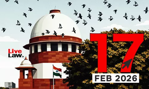 Supreme Court Daily Round-Up : February 17, 2026 Supreme Court Daily Round-Up : February 17, 2026