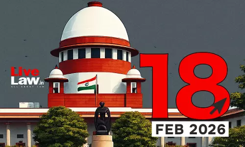 Supreme Court Daily Round-Up : February 18, 2026 Supreme Court Daily Round-Up : February 18, 2026