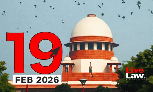 Supreme Court Daily Round-Up : February 19, 2026 Supreme Court Daily Round-Up : February 19, 2026