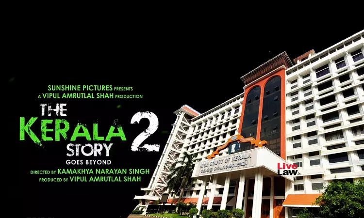 High Court Declines Fresh PIL Against Kerala Story 2; Pulls Up Petitioner For Casting Aspersions On Coordinate Bench That Allowed Release High Court Declines Fresh PIL Against Kerala Story 2; Pulls Up Petitioner For Casting Aspersions On Coordinate Bench That Allowed Release