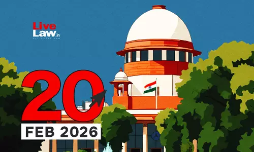 Supreme Court Daily Round-Up : February 20, 2026 Supreme Court Daily Round-Up : February 20, 2026