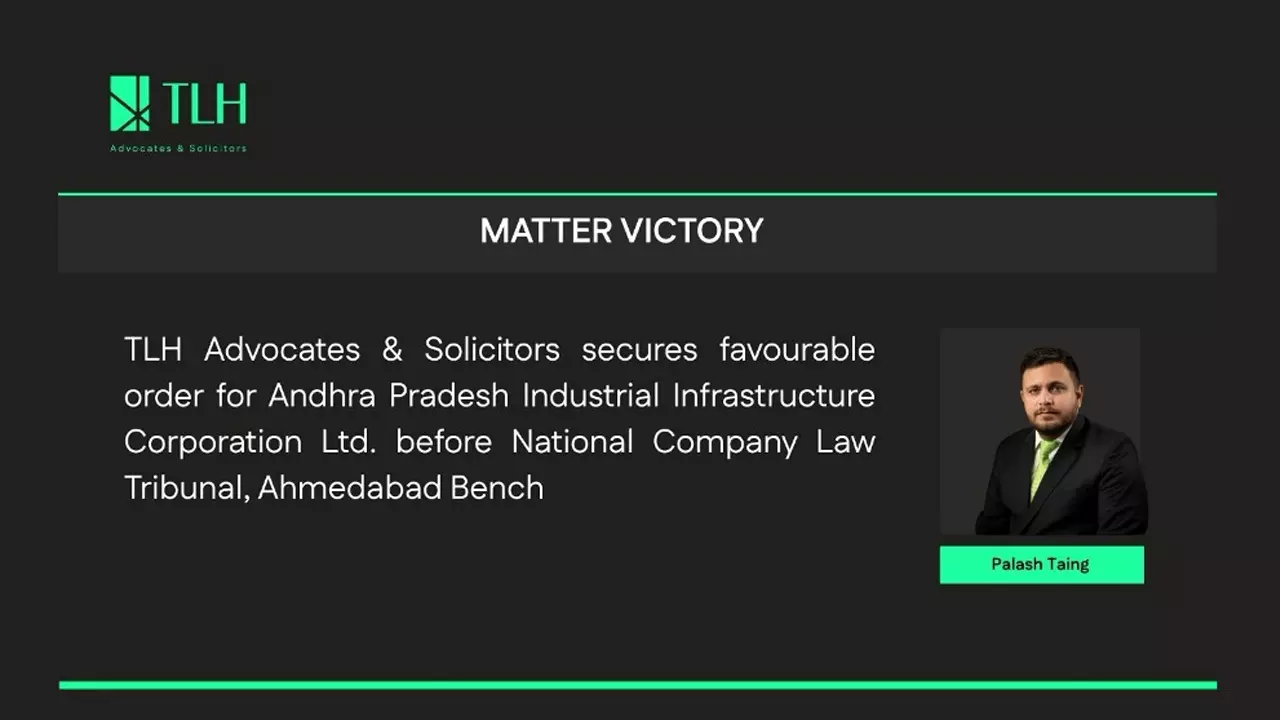 TLH Advocates & Solicitors Secures Order For APIIC Before NCLT Ahmedabad In Dispute Over Kakinada Industrial Land TLH Advocates & Solicitors Secures Order For APIIC Before NCLT Ahmedabad In Dispute Over Kakinada Industrial Land