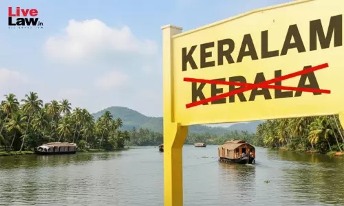 Kerala To Keralam: Decoding The Constitutional Process Of Renaming A State Kerala To Keralam: Decoding The Constitutional Process Of Renaming A State