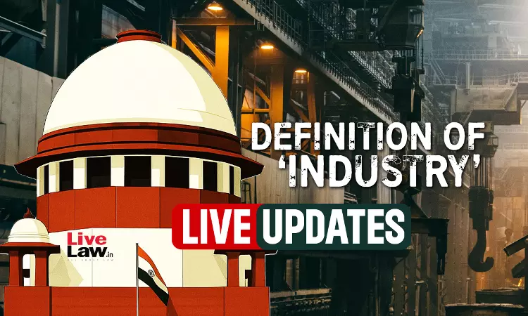 Industry Definition Judgment : Live Updates From Supreme Court 9-Judge Bench Industry Definition Judgment : Live Updates From Supreme Court 9-Judge Bench