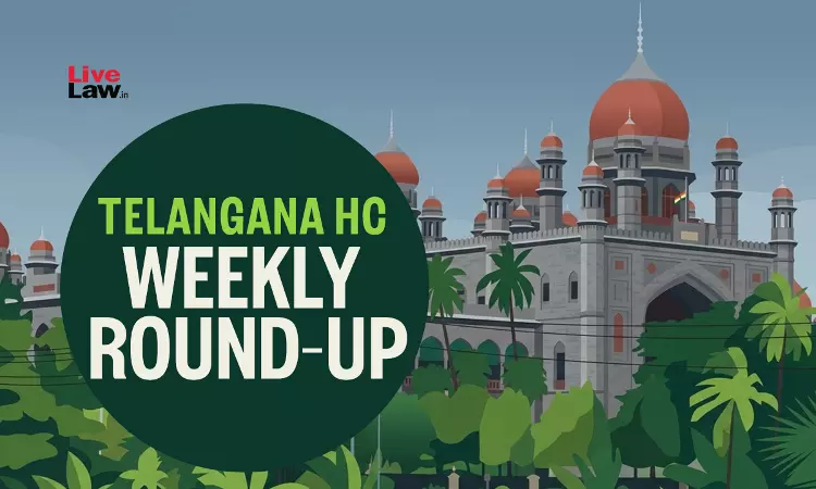 Telangana High Court Weekly Round-Up : April 20 – April 26, 2026 Telangana High Court Weekly Round-Up : April 20 – April 26, 2026