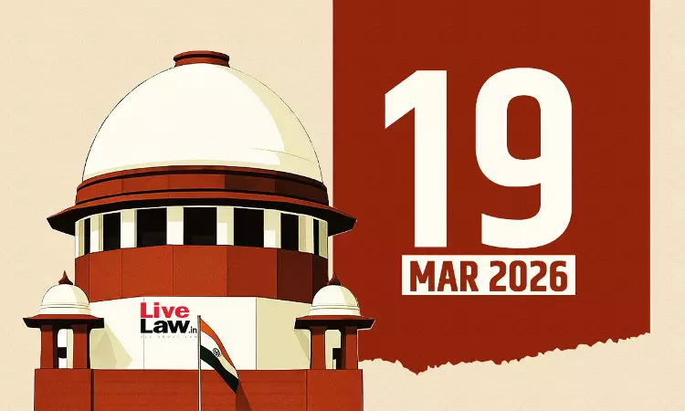Supreme Court Daily Round-Up : March 19, 2026 Supreme Court Daily Round-Up : March 19, 2026
