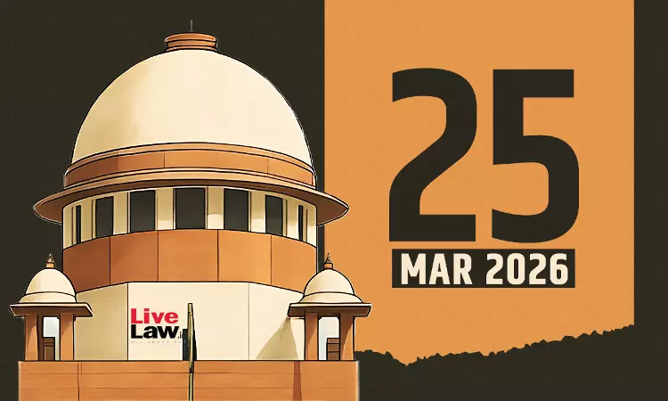 Supreme Court Daily Round-Up : March 25, 2026 Supreme Court Daily Round-Up : March 25, 2026
