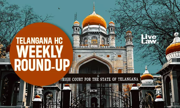 Telangana High Court Weekly Round-Up : June 8 – June 14, 2026 Telangana High Court Weekly Round-Up : June 8 – June 14, 2026