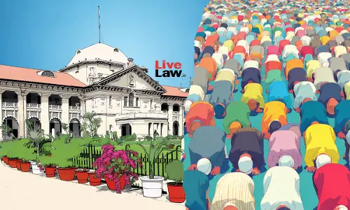 Regular Congregational Religious Activities On Private Land Not Immune From State Regulations: Allahabad High Court Regular Congregational Religious Activities On Private Land Not Immune From State Regulations: Allahabad High Court